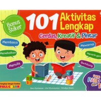 101 aktivitas lengkap cerdas,kreatif & pintar