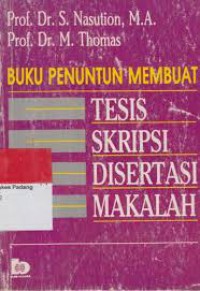 Buku Penuntun Membuat Tesis, Skripsi, Disertasi