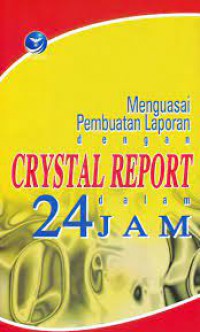 Menguasai pembuatan laporan dengan CPYSTAL REPORT dalam 24 jam