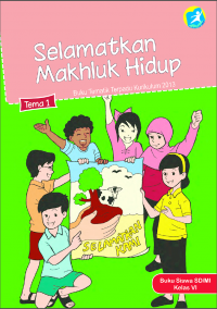 Tema 1 Selamatkan Makhluk Hidup Buku Siswa SD/MI Kelas VI