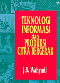 Teknologi informasi dan produksi citra bergerak