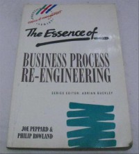 The Essence Of Bussines Process Re-Engenering