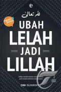 UBAH LELAH JADI LILLAH