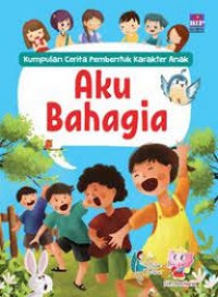 kumpulan cerita pembentuk karakter anak AKU BAHAGIA