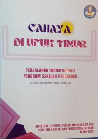 Cahaya Di Ufuk Timur : Perjalanan Transformasi Program Sekolah Penggerak