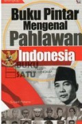 Buku Pintar Mengenal Pahlawan Indonesia