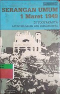 Serangan Umum 1 maret 1949 Di Yogyakarta Latar Balakang Dan pengaruhnya.