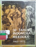 30 Tahun Indonesia Merdeka 1965 - 1973