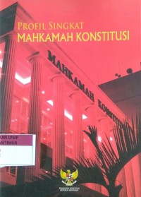 profil singkat mahkamah konstitusi