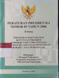 Peraturan Presiden R.I Nomor 85 Tahun 2006