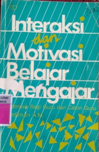 Interaksi dan Motivasi Belajar Mengajar