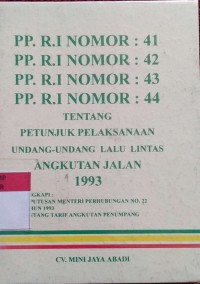 pp.R.I Nomor : 41,42,43,44 Ttg Petunjuk Pelaksanaan UU Lalu Lintas Angkutan Jalan 1993