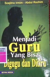 Menjadi Guru Yang Bisa Digugu Dan Ditiru