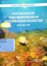 Modul diklat berjenjang Faktor-Faktor Yg Mempebgaruhi Keseimbangan Ekosistim untuk guru  SD