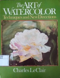 The Art Of Watercolor Techniques And New Directions