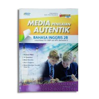 MEDIA PENILAIAN AUTENTIK BAHASA INGGRIS 2B untuk kelas VIII SMP dan MTs Semester 2