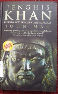Jenghis Khan Legenda Sang Penakluk Dari Mongolia