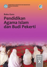 Buku Guru Pendidikan Agama Islam dan Budi Pekerti SMA/MA/ SMK/MAK KELAS X