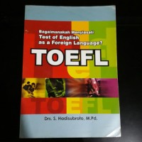 Image of BAGAIMANA MENYIASATI TEST OF ENGLISH AS A FOREIGN LANGUAGE? TOEFL