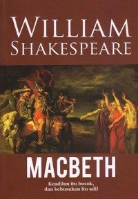 Image of MACBETH : KEADILAN ITU BUSUK, DAN KEBUSUKAN ITU ADIL