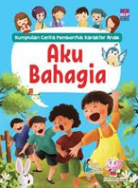 Image of kumpulan cerita pembentuk karakter anak AKU BAHAGIA