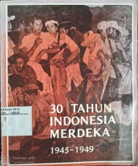 Image of 30 Tahun Indonesia Merdeka 1945 - 1949