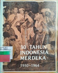 Image of 30 Tahun Indonesia Merdeka 1950~1964
