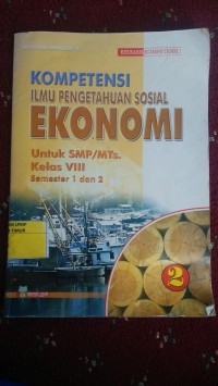 Image of Kompetensi Ilmu Pengetahuan Sosial Ekonomi untuk smp/mts kelas VIII semester 1 dan 2