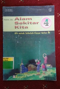 Image of Alam Sekitar Kita 4 IPA Untuk SD Kelas 6