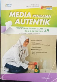 Image of MEDIA PENILAIAN AUTENTIK PENDIDIKAN AGAMA ISLAM DAN BUDI PEKERTI 2A untuk kelas VIII SMP Semester 1