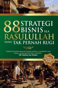 Image of 88 STRATEGI BISNIS ALA RASULULLAH YANG TAK PERNAH RUGI