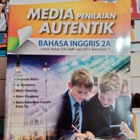 Image of MEDIA PENILAIAN AUTENTIK BAHASA INGGRIS 2A untuk kelas VIII SMP dan MTs Semester 1