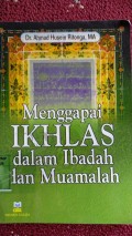 Menggapai Ikhlas Dalam Ibadah & Muamalah